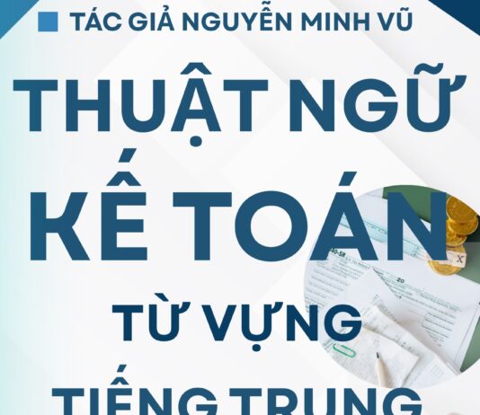 Từ vựng Kế toán tiếng Trung chuyên ngành Từ vựng Kế toán tiếng Trung chuyên ngành Tác giả Nguyễn Minh Vũ