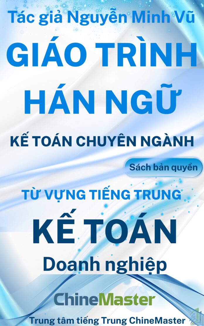 Từ vựng Kế toán Doanh nghiệp tiếng Trung kế toán chuyên ngành tác giả Nguyễn Minh Vũ