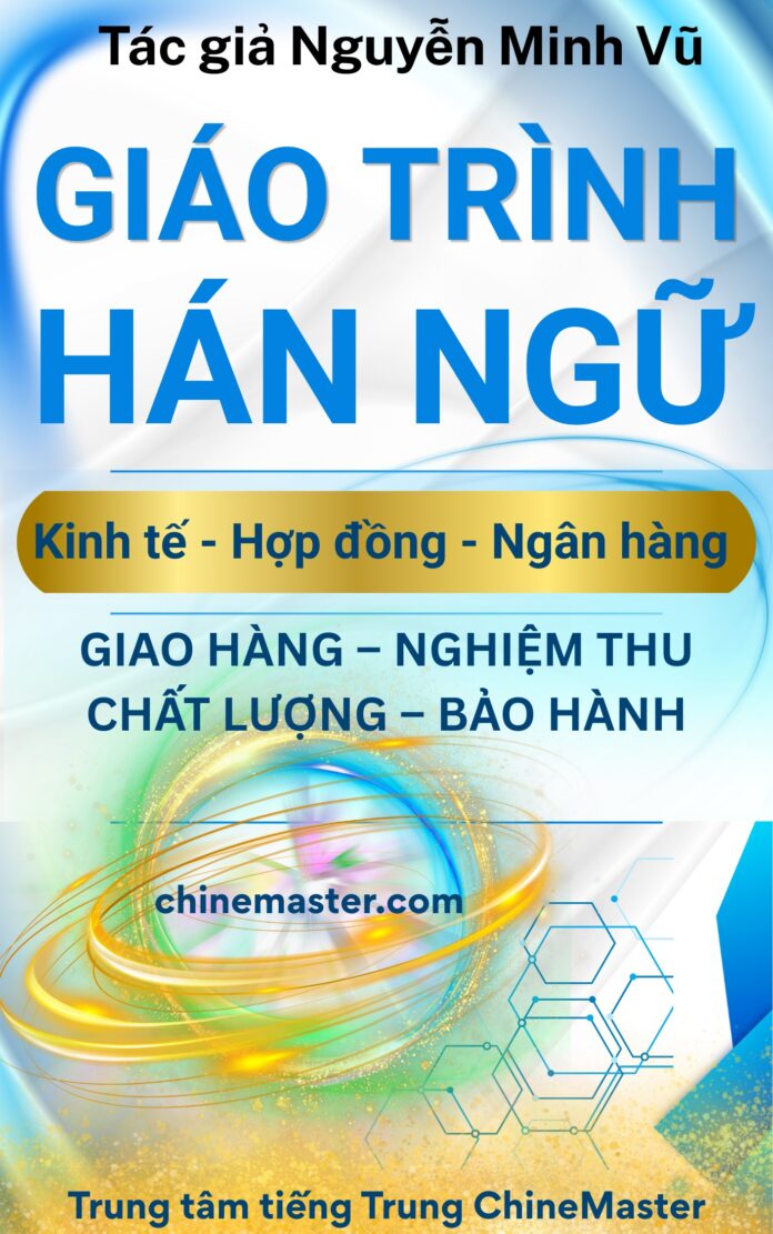 Giáo trình Hán ngữ kinh tế Giao hàng Nghiệm thu Chất lượng Bảo hành Tác giả Nguyễn Minh Vũ